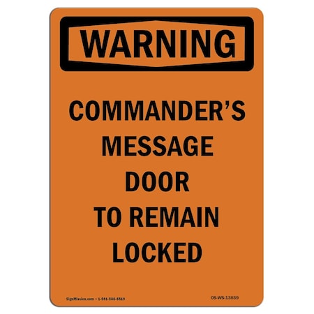 Safety Sign, OSHA WARNING, 18" Height, Aluminum, Commander's Message Door To Remain, Portrait